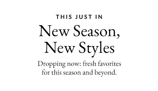 THIS JUST IN | New Season, New Styles