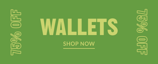 75% OFF | WALLETS | SHOP NOW