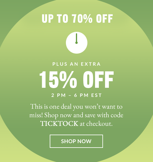 UP TO 70% OFF PLUS AN EXTRA 15% OFF | SHOP NOW