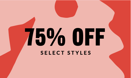 75% OFF SELECT STYLES