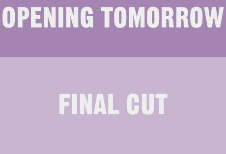 OPENING TOMORROW | FINAL CUT