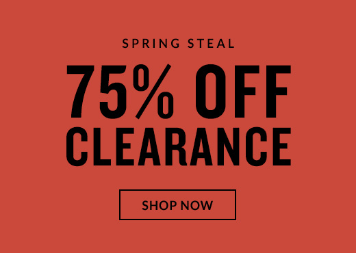 SPRING STEAL 75% OFF CLEARANCE | SHOP NOW