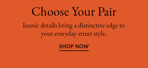 Choose Your Pair | SHOP NOW