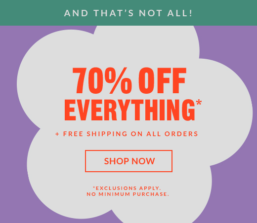 AND THAT'S NOT ALL! | 70% OFF EVERYTHING* | SHOP NOW