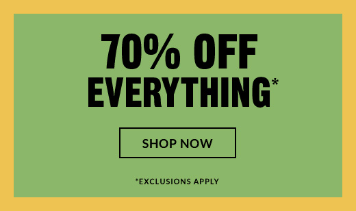 70% OFF EVERYTHING | SHOP NOW