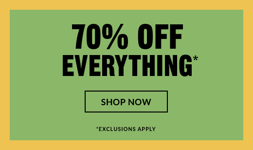 70% OFF EVERYTHING* | SHOP NOW | *EXCLUSIONS APPLY