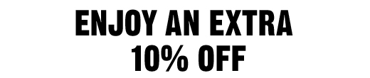 ENJOY AN EXTRA 10% OFF