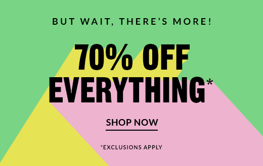 70% OFF EVERYTHING* | SHOP NOW