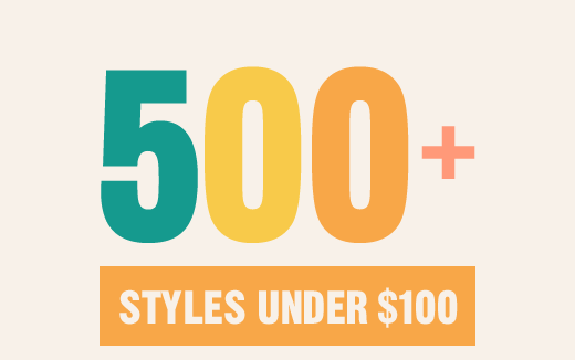 500+ STYLES UNDER $100 | SHOP ALL UNDER $100