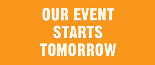 OUR EVENT STARTS TOMORROW