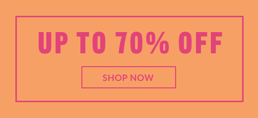 UP TO 70% OFF | SHOP NOW