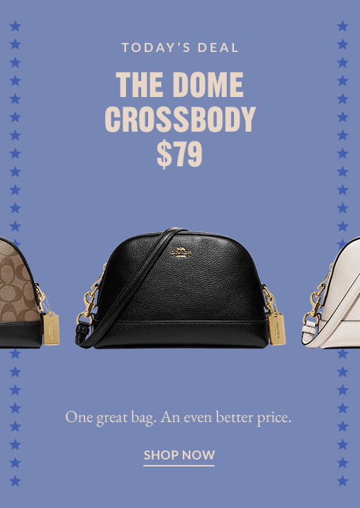 TODAY'S DEAL | THE DOME CROSSBODY $79 | SHOP NOW