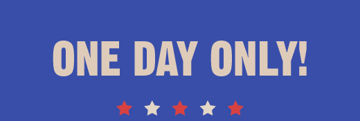 ONE DAY ONLY!