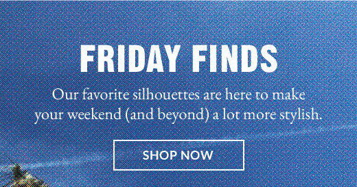 FRIDAY FINDS | SHOP NOW