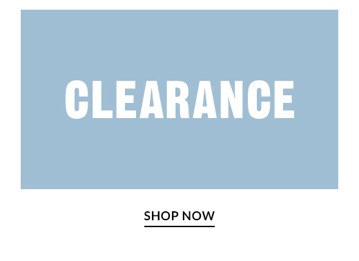 CLEARANCE | SHOP NOW