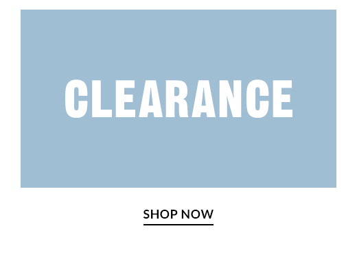 CLEARANCE | SHOP NOW