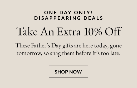 Take An Extra 10% Off | SHOP NOW