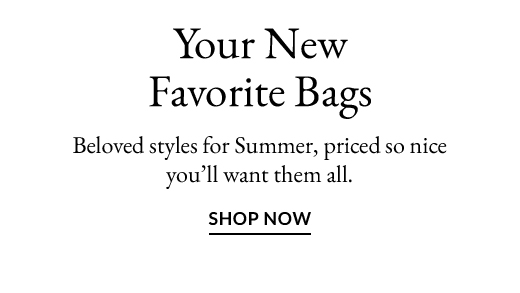 Your New Favorite Bags | SHOP NOW