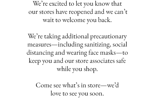 Come see what's in store—we'd love to see you soon.