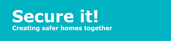 Secure it! Creating safer homes together