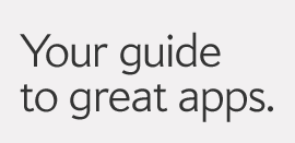 Your guide to great apps.