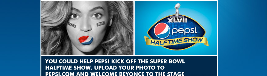 You could help Pepsi kick off the Super Bowl halftime show. Upload your photo to pepsi.com and welcome Beyonce to the stage