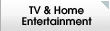TV and Home Entertainment