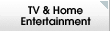 TV and Home Entertainment