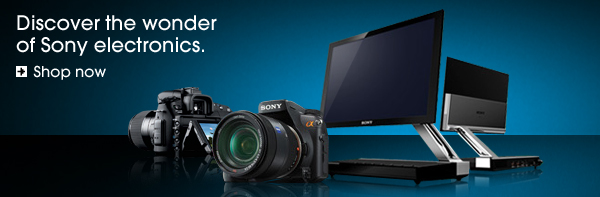 Discover the wonder of Sony Electronics. Shop Now