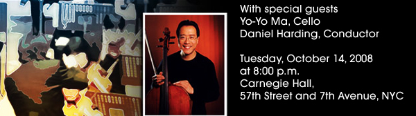 With special guiest
Yo-Yo Ma, Cello
Daniel Harding, Conductor
                          
Tuesday, October 14, 2008
at 8:00 p.m.
Carnegie Hall,
57th Street and 7th Avenue, NYC