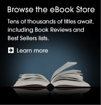 Browse the eBook Store Tens of thousands of titles await, including Book Reviews and Best Sellers lists. Learn more