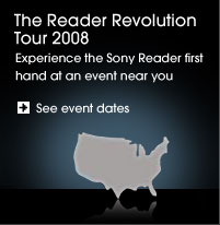 The Reader Revolution Tour 2008 Experience the Sony Readers first hand at an event hear you See event dates