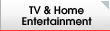 TV and Home Entertainment