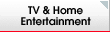 TV and Home Entertainment