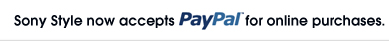 Sony Style now accepts PayPal for online purchases.