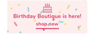 Shop Our Birthday Boutique