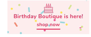 Shop Our Birthday Boutique