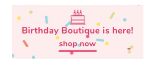 Shop Our Birthday Boutique