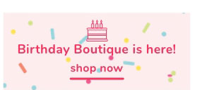 Shop Our Birthday Boutique