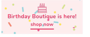 Shop Our Birthday Boutique