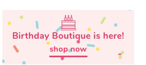 Shop Our Birthday Boutique