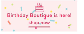 Shop Our Birthday Boutique