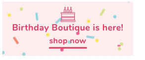 Shop Our Birthday Boutique