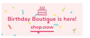 Shop Our Birthday Boutique