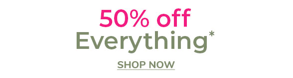 50% Off Everything!
