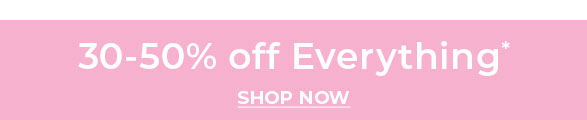 30-50% Off Everything