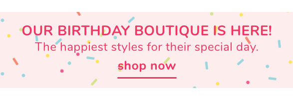 Shop Our Birthday Boutique