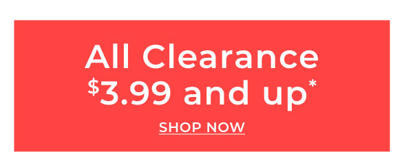 All Clearance $3.99 & Up