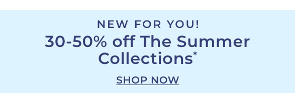 30-50% off Summer Collections