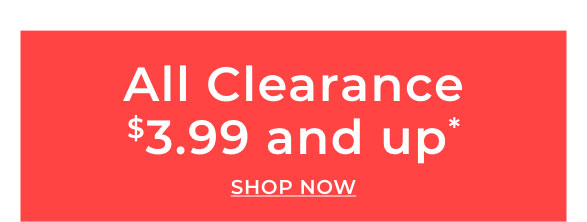 All Clearance $3.99 & Up